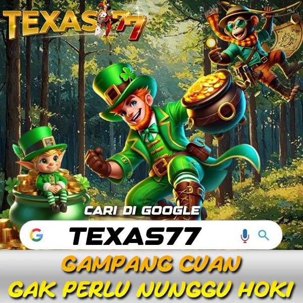 Texas77 > Gampang Cuan & Gak Perlu Nunggu Hoki 2025!